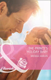 The Prince's Holiday Baby (Reigning Men, Book 3) (Mills & Boon Cherish): First edition (9781408911488)