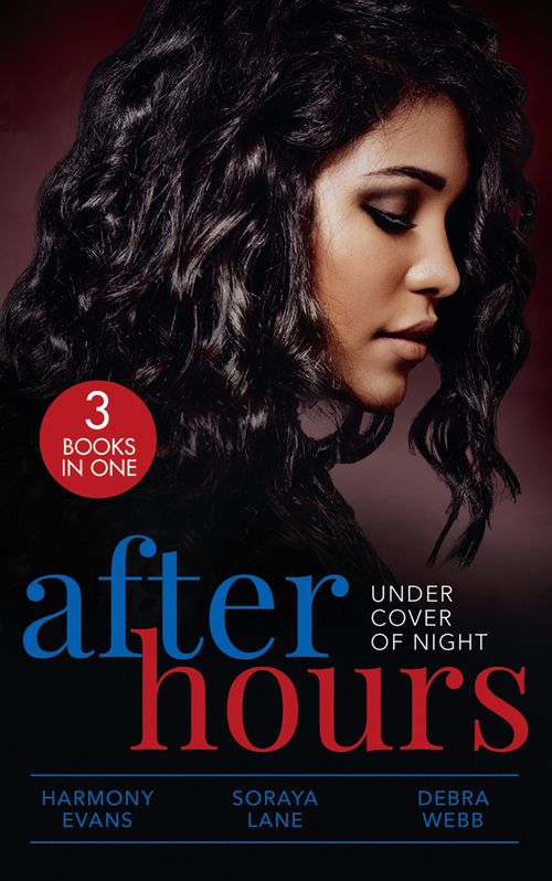 After Hours: Under Cover Of Night: When Morning Comes (Kimani Hotties) / Her Soldier Protector / Finding the Edge (9780008917845)