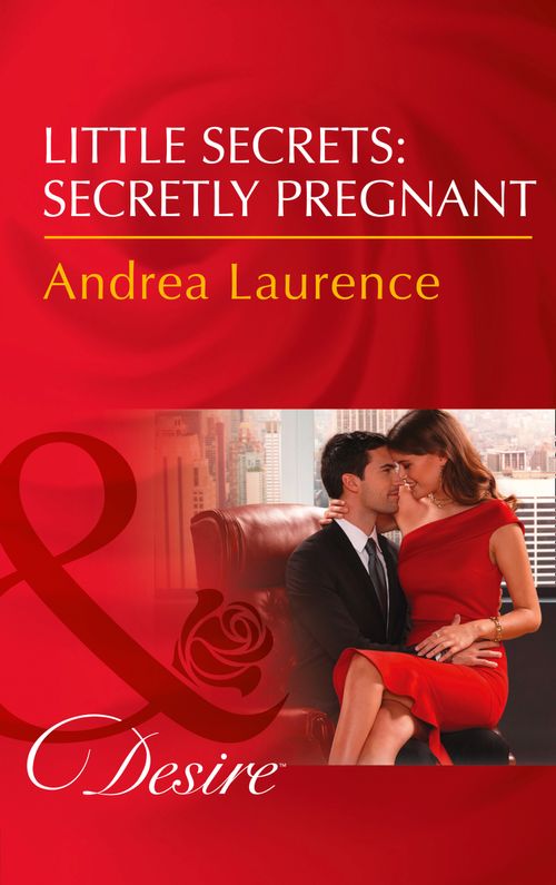 Little Secrets: Secretly Pregnant (Little Secrets, Book 4) (Mills & Boon Desire) (9781474061438)