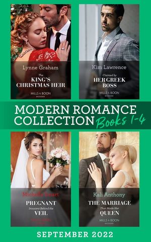 Modern Romance September 2022 Books 1-4: The King's Christmas Heir (The Stefanos Legacy) / Pregnant Innocent Behind the Veil / Claimed by Her Greek Boss / The Marriage That Made Her Queen by Lynne Graham, Michelle Smart, Kim Lawrence and Kali Anthony (9780008930219)