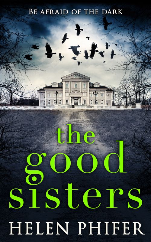 The Good Sisters: First edition by Helen Phifer (9780008209568)