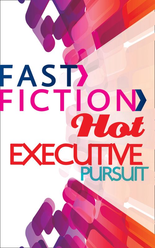 Executive Pursuit (Fast Fiction): First edition (9781472062796)