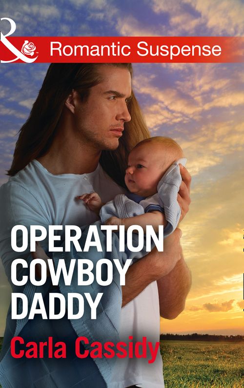 Operation Cowboy Daddy (Cowboys of Holiday Ranch, Book 5) (Mills & Boon Romantic Suspense) (9781474040396)