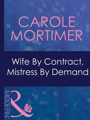 Wife By Contract, Mistress By Demand (Dinner at 8, Book 11) (Mills & Boon Modern): First edition (9781408967744)
