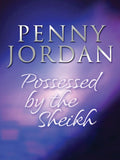 Possessed by the Sheikh (Arabian Nights, Book 3): First edition (9781408952429)
