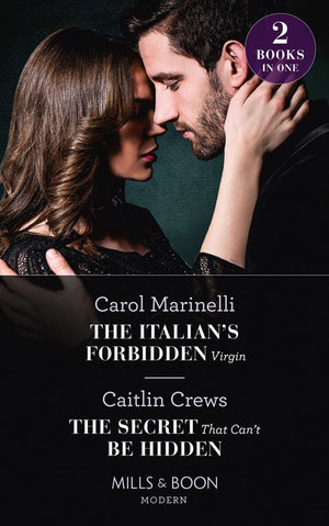 The Italian's Forbidden Virgin / The Secret That Can't Be Hidden: The Italian's Forbidden Virgin (Those Notorious Romanos) / The Secret That Can't Be Hidden (Mills & Boon Modern) (9780008913960)