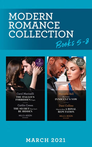 Modern Romance March 2021 Book 5-8: The Italian's Forbidden Virgin (Those Notorious Romanos) / The Secret That Can't Be Hidden / His Stolen Innocent's Vow / Ways to Ruin a Royal Reputation (Mills & Boon Collections) (9780263299489)