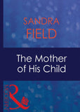 The Mother Of His Child (Mills & Boon Modern): First edition (9781408940990)
