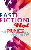 The Prince and the PA (Fast Fiction): First edition (9781472055347)