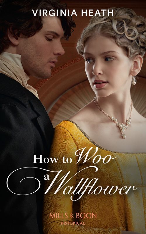 How To Woo A Wallflower (Society's Most Scandalous, Book 1) (Mills & Boon Historical) (9780008919955)
