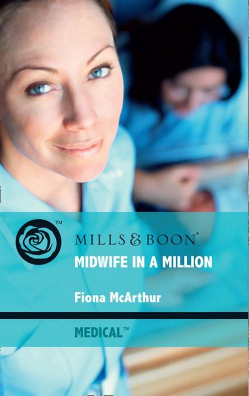 Midwife In A Million (Mills & Boon Medical): First edition (9781408917848)