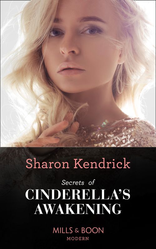 Secrets Of Cinderella's Awakening (Mills & Boon Modern) by Sharon Kendrick (9780008914226)