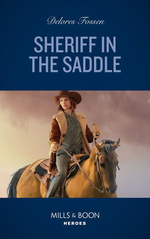 Sheriff In The Saddle (Mills & Boon Heroes) (The Law in Lubbock County, Book 1) (9780008922306)