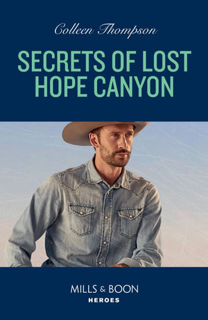 Secrets Of Lost Hope Canyon (Mills & Boon Heroes) (Lost Legacy, Book 3) (9780008932572)