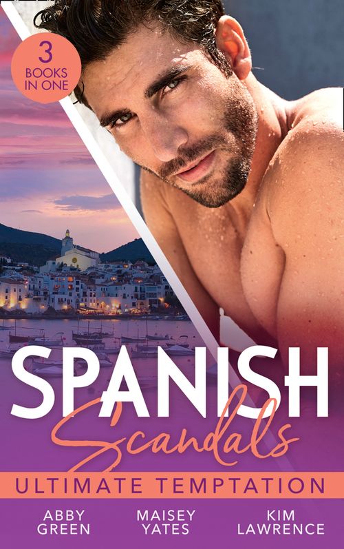 Spanish Scandals: Ultimate Temptation: Claimed for the De Carrillo Twins / The Spaniard's Pregnant Bride (Heirs Before Vows) / Santiago's Command (9780008908409)