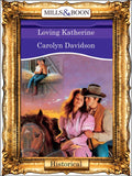 Loving Katherine (Mills & Boon Vintage 90s Modern): First edition (9781408988268)