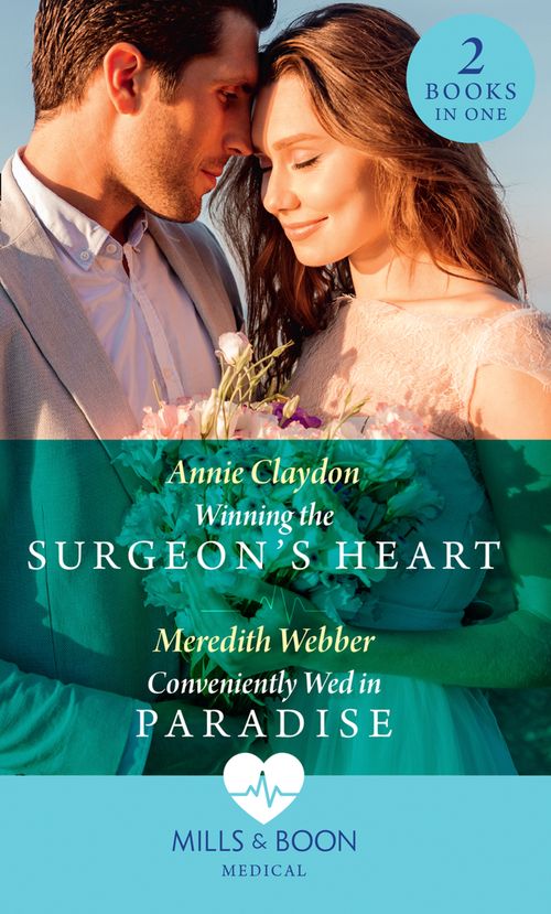 Winning The Surgeon's Heart / Conveniently Wed In Paradise: Winning the Surgeon's Heart / Conveniently Wed in Paradise (Mills & Boon Medical) (9780008902285)