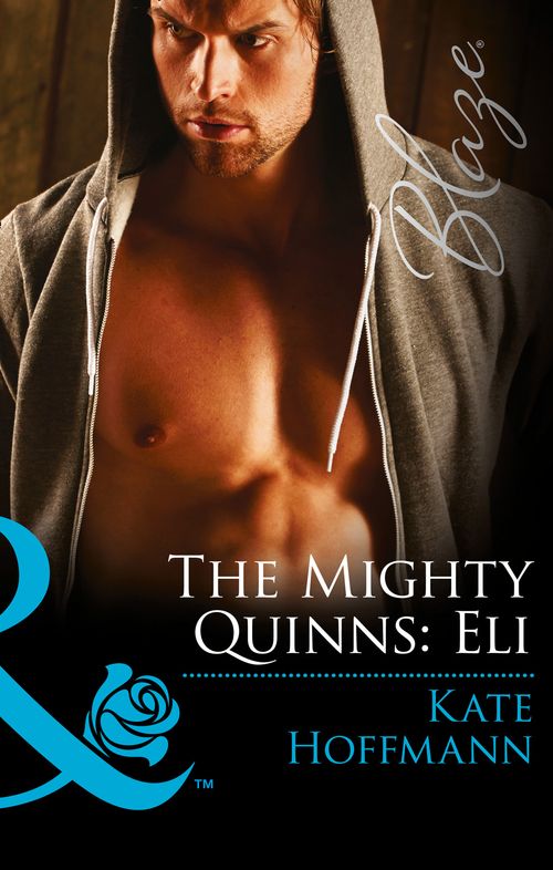 The Mighty Quinns: Eli (The Mighty Quinns, Book 27) (Mills & Boon Blaze): First edition (9781474029384)
