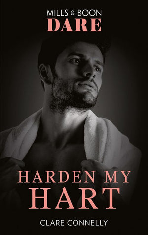 Harden My Hart (The Notorious Harts, Book 3) (Mills & Boon Dare) (9781474099738)
