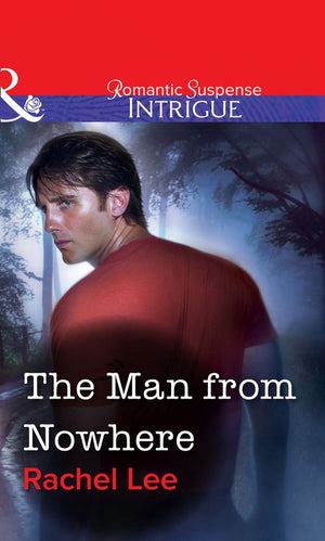 The Man From Nowhere (Mills & Boon Intrigue): First edition (9781472057952)