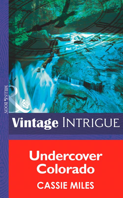 Undercover Colorado (Rocky Mountain Safe House, Book 1) (Mills & Boon Intrigue): First edition (9781472035141)