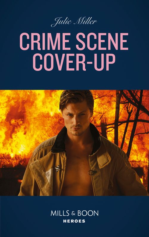 Crime Scene Cover-Up (Mills & Boon Heroes) (The Taylor Clan: Firehouse 13, Book 1) (9780008905934)