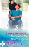 Miracle For The Neurosurgeon (Mills & Boon Medical) (9781474051491)