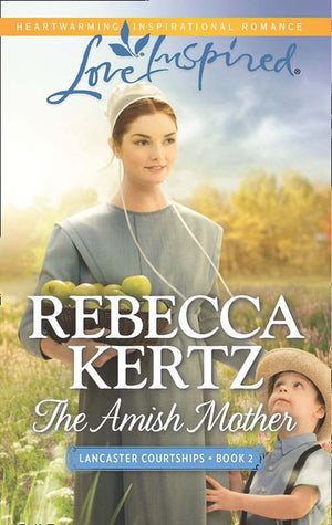 The Amish Mother (Lancaster Courtships, Book 2) (Mills & Boon Love Inspired) (9781474038126)
