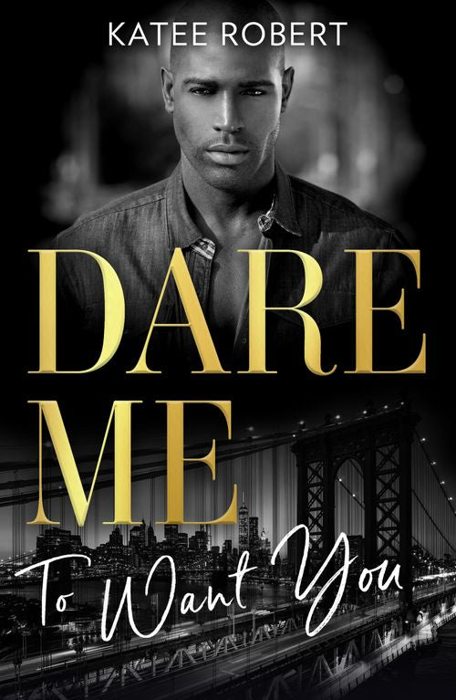 Dare Me To Want You: Make Me Want (The Make Me Series) / Make Me Need / Make Me Yours (9780008931995)