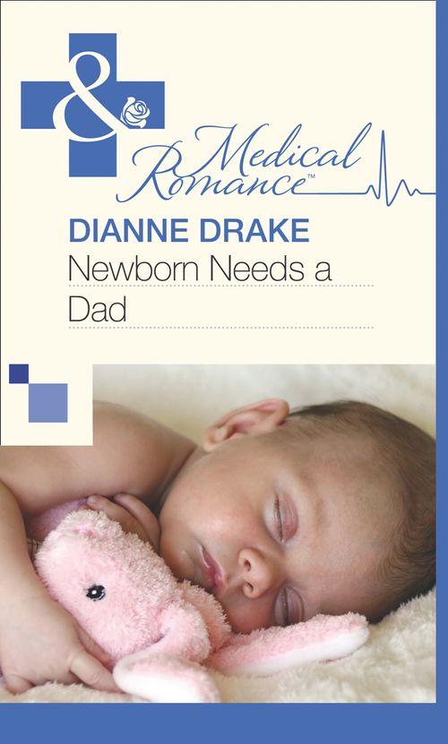 Newborn Needs a Dad (Mills & Boon Medical): First edition (9781472059659)