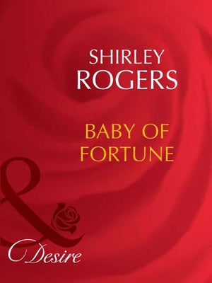 Baby Of Fortune (The Fortunes of Texas: The Lost, Book 3) (Mills & Boon Desire): First edition (9781408943038)
