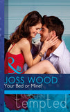 Your Bed or Mine? (The Flat in Notting Hill, Book 3) (Mills & Boon Modern Tempted): First edition (9781472017840)