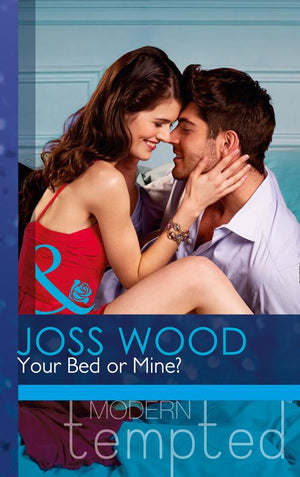 Your Bed or Mine? (The Flat in Notting Hill, Book 3) (Mills & Boon Modern Tempted): First edition (9781472017840)