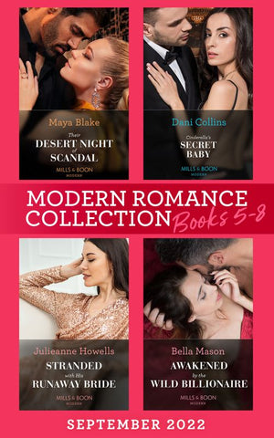 Modern Romance September 2022 Books 5-8: Their Desert Night of Scandal (Brothers of the Desert) / Cinderella's Secret Baby / Stranded with His Runaway Bride / Awakened by the Wild Billionaire by Maya Blake, Dani Collins, Julieanne Howells and Bella Mason (9780008930226)
