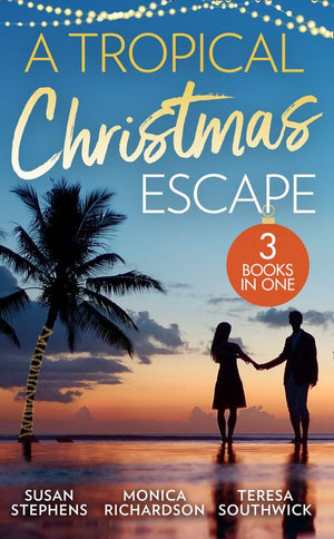A Tropical Christmas Escape: Back in the Brazilian's Bed (Hot Brazilian Nights!) / A Yuletide Affair / His by Christmas (9780008918026)