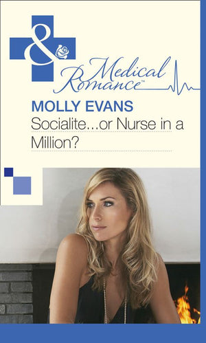 Socialite...Or Nurse In A Million? (Mills & Boon Medical): First edition (9781472058928)