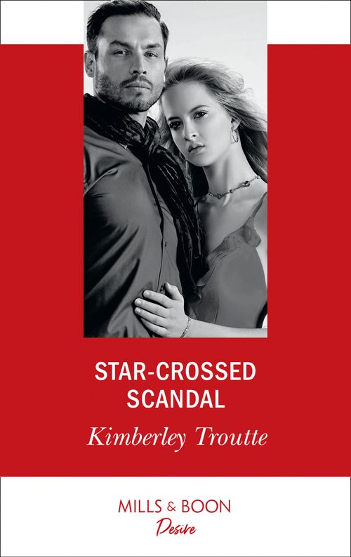 Star-Crossed Scandal (Mills & Boon Desire) (Plunder Cove, Book 3) (9781474092425)