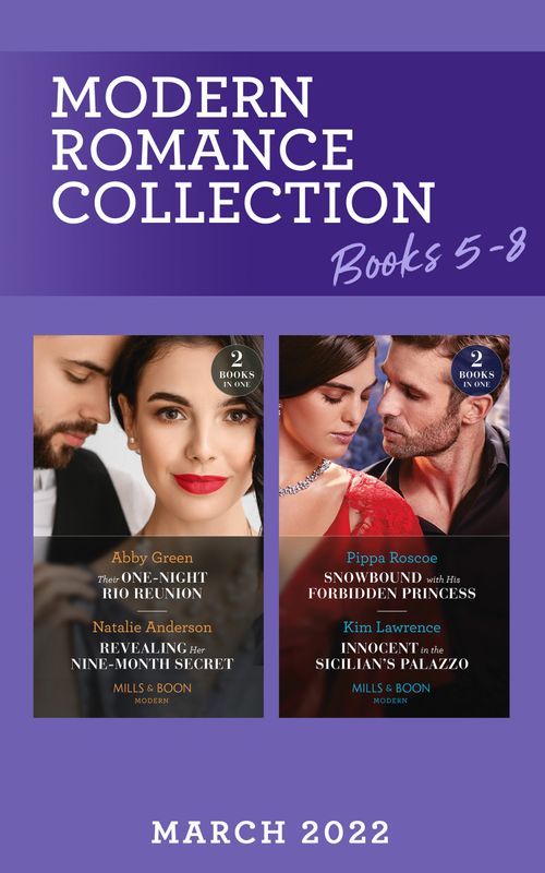 Modern Romance March 2022 Books 5-8: Their One-Night Rio Reunion (Jet-Set Billionaires) / Revealing Her Nine-Month Secret / Snowbound with His Forbidden Princess /... (9780263304299)