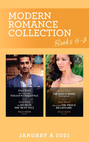 Modern Romance January 2021 A Books 5-8: The Commanding Italian's Challenge / The Secrets She Must Tell / The King's Bride by Arrangement / How to Undo the Proud Billionaire (Mills & Boon Collections) (9780263299021)