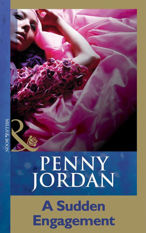 A Sudden Engagement (Penny Jordan Collection) (Mills & Boon Modern): First edition (9781408999325)