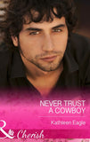 Never Trust A Cowboy (Mills & Boon Cherish): First edition (9781474001342)