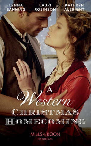 A Western Christmas Homecoming: Christmas Day Wedding Bells / Snowbound in Big Springs / Christmas with the Outlaw (Mills & Boon Historical) (9781474074155)