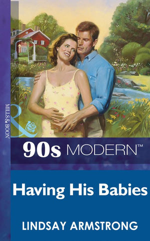 Having His Babies (Mills & Boon Vintage 90s Modern): First edition (9781408983584)